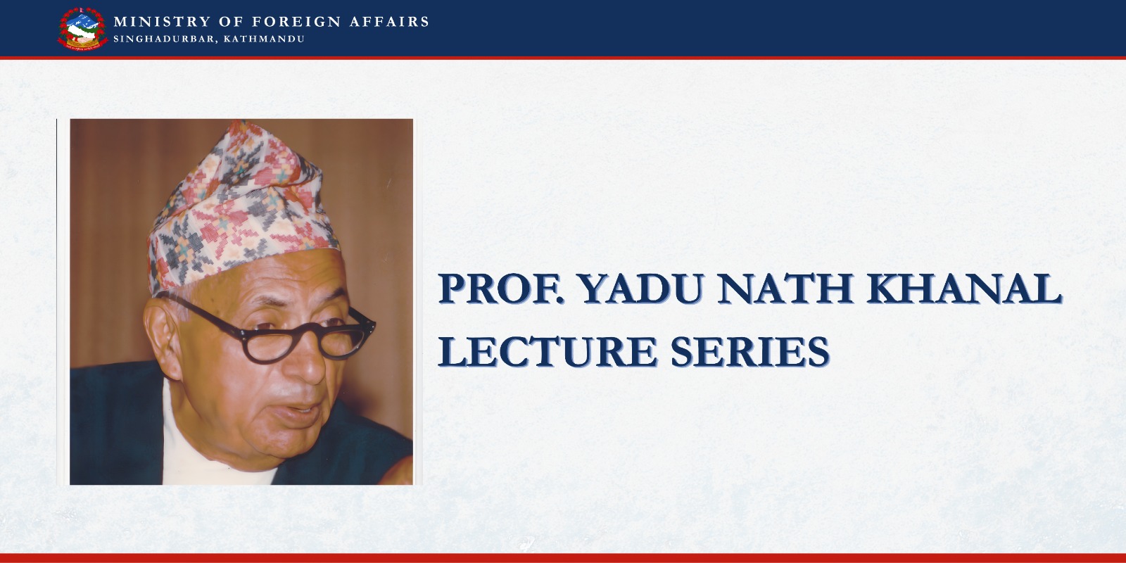 Prof. Yadu Nath Khanal Lecture Series – Ministry of Foreign Affairs